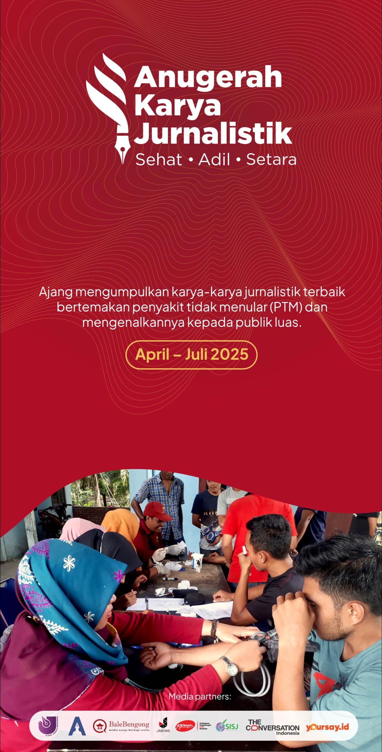 Poster Anugerah Karya Jurnalistik 2025 oleh CISDI dengan tema "Sehat, Adil, Setara", mengajak jurnalis mengirimkan karya bertema penyakit tidak menular (PTM) dari April hingga Juli 2025, disertai gambar pemeriksaan kesehatan masyarakat.