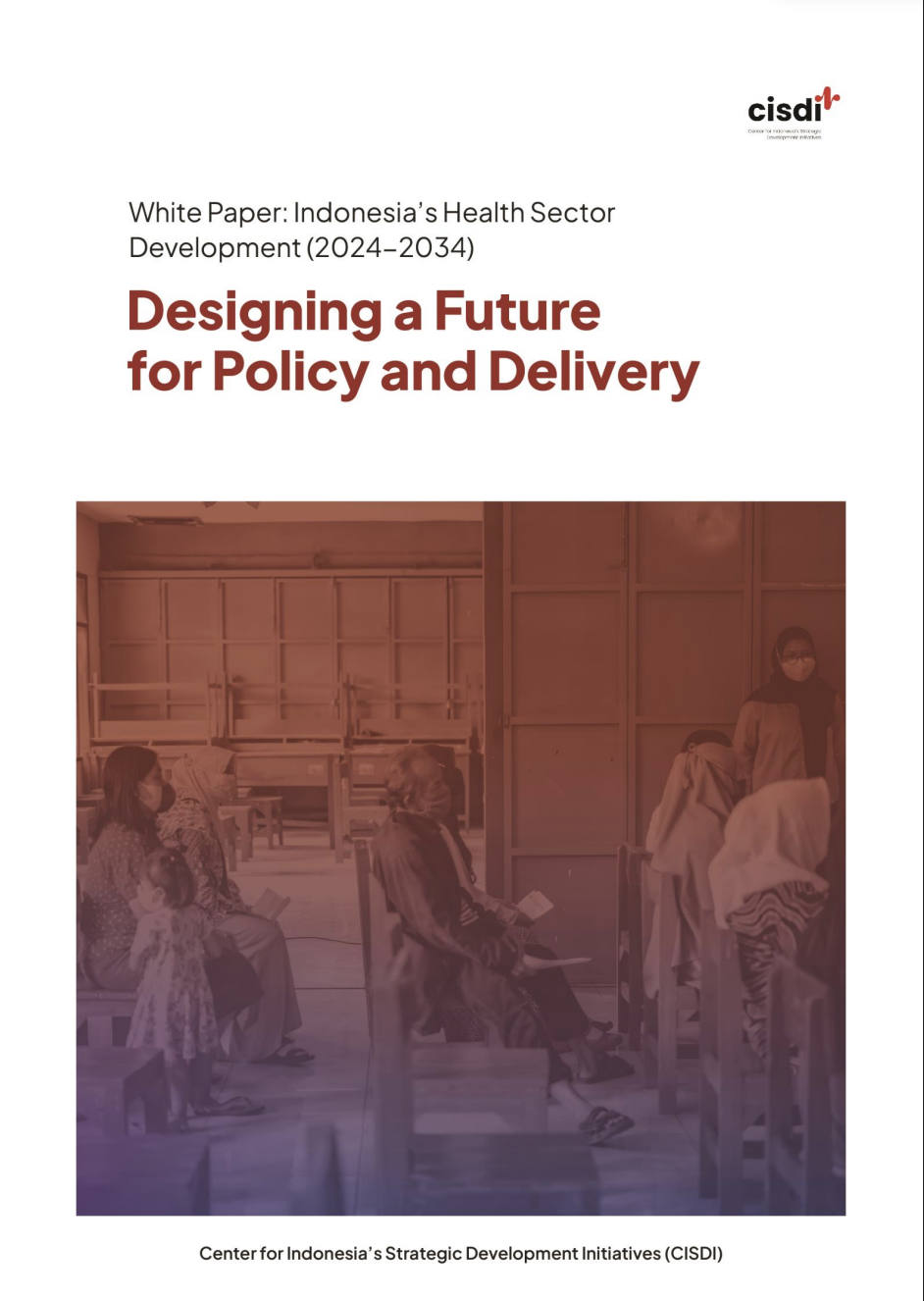 Main Book - White Paper: Indonesia's Health Sector Development (2024-2034), Designing a Future for Policy and Delivery